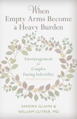 Cover image for When Empty Arms Become a Heavy Burden, isbn: 9780825444692