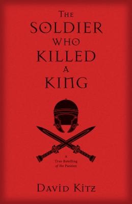 Cover image for The Soldier Who Killed a King, isbn: 9780825444852