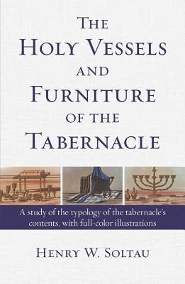 Cover image for The Holy Vessels and Furniture of the Tabernacle, isbn: 9780825444890