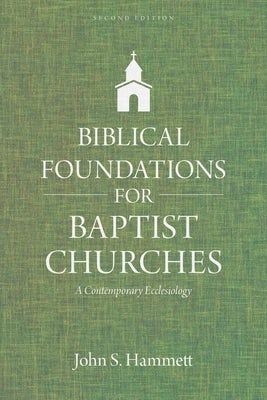 Cover image for Biblical Foundations for Baptist Churches, isbn: 9780825445118