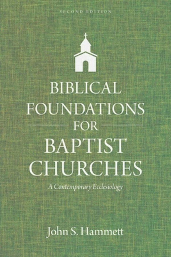 Cover image for Biblical Foundations for Baptist Churches, isbn: 9780825445118