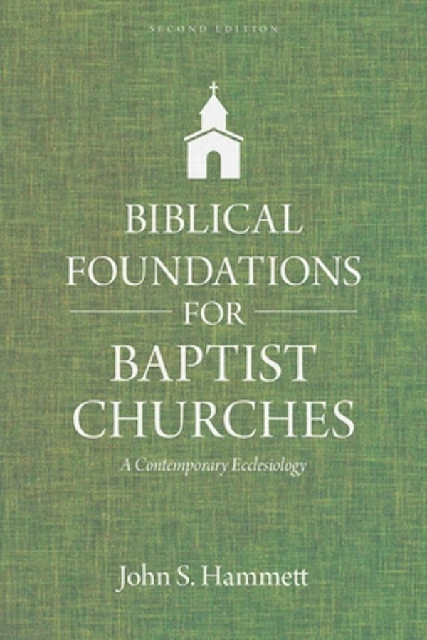 Cover image for Biblical Foundations for Baptist Churches, isbn: 9780825445118