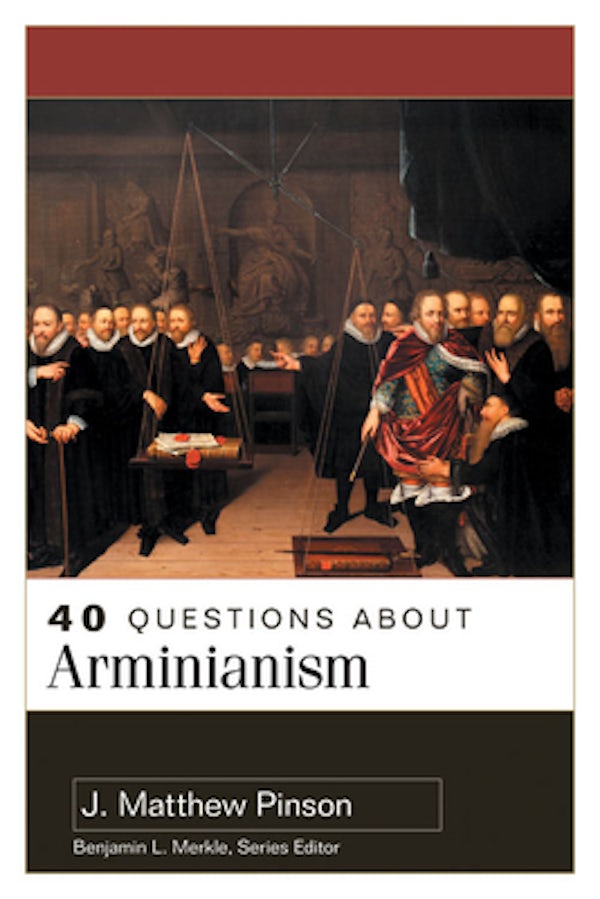 Cover image for 40 Questions about Arminianism, isbn: 9780825446856