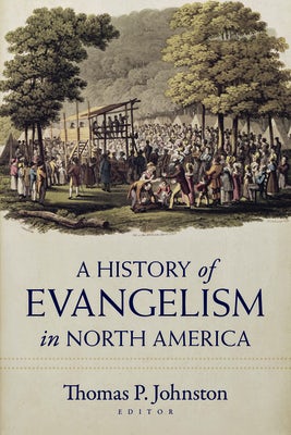 Cover image for A History of Evangelism in North America, isbn: 9780825447099