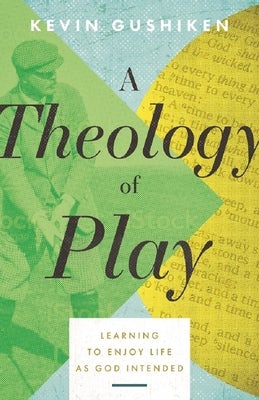 Cover image for A Theology of Play, isbn: 9780825448652