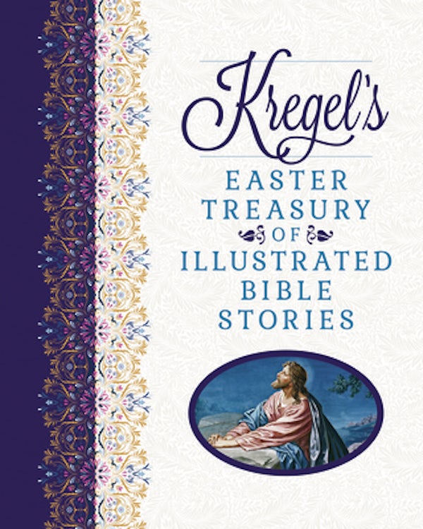 Cover image for Kregel's Easter Treasury of Illustrated Bible Stories, isbn: 9780825448997