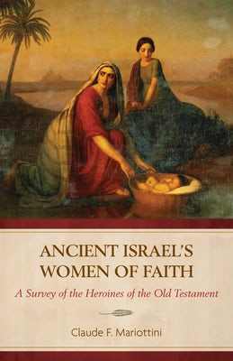 Cover image for Ancient Israel's Women of Faith, isbn: 9780825449505