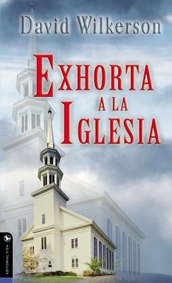 Cover image for El David Wilkerson Exhorta a la Iglesia, isbn: 9780829703962