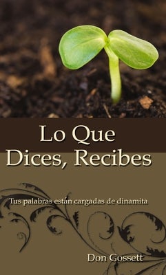 Cover image for Lo Que Dices, Recibes, isbn: 9780829708080