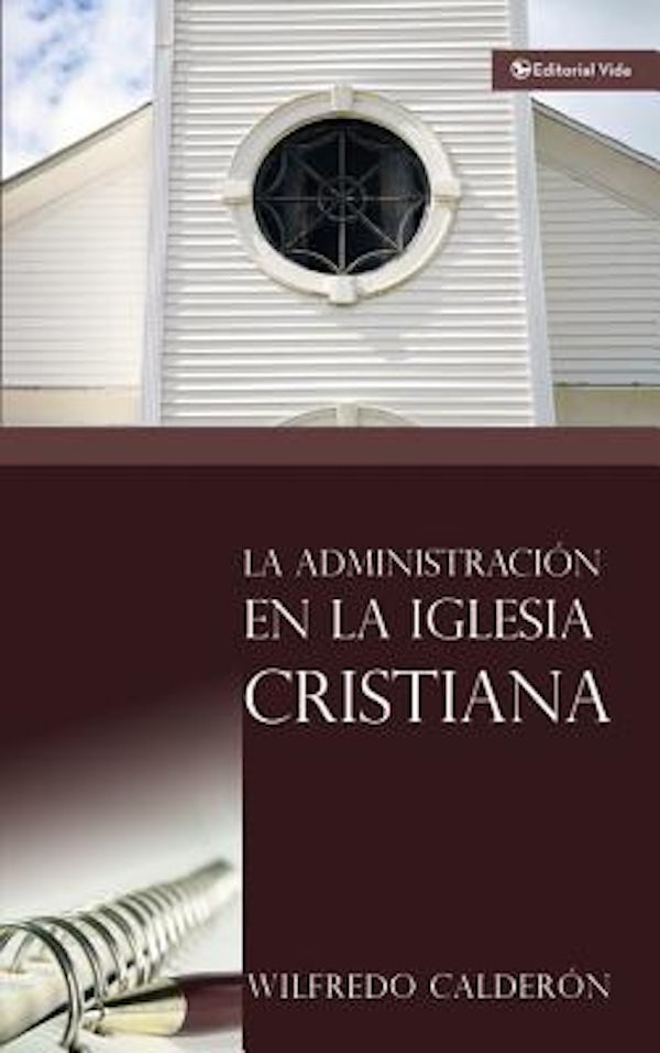 Cover image for La Administraci�n En La Iglesia Cristiana, isbn: 9780829713541