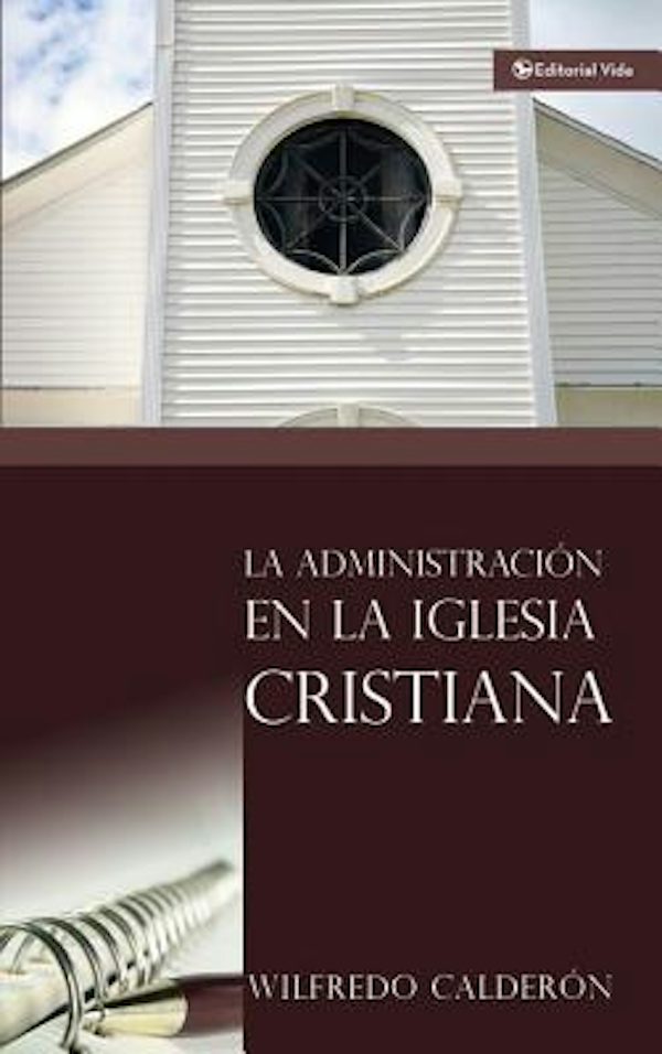 Cover image for La Administraci�n En La Iglesia Cristiana, isbn: 9780829713541