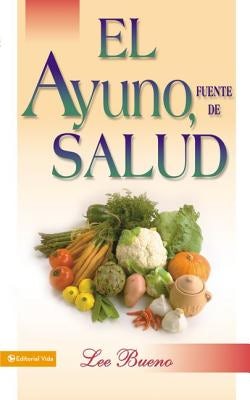 Cover image for El El Ayuno, Fuente de Salud, isbn: 9780829719482