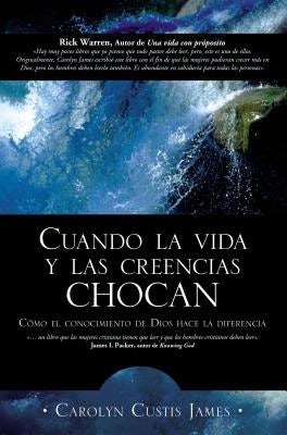 Cover image for Cuando La Vida Y Las Creencias Chocan, isbn: 9780829735291