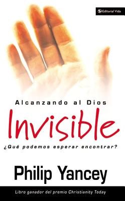 Cover image for Alcanzando Al Dios Invisible, isbn: 9780829736694