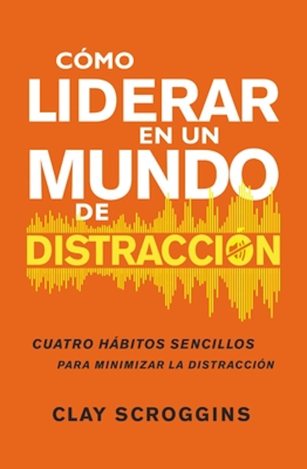 Cover image for C�mo Liderar En Un Mundo de Distracci�n, isbn: 9780829745481