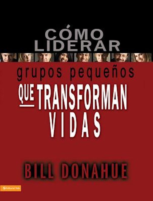 Cover image for La C��mo liderar grupos peque��os que transforman vidas = Leading Life-Changing Small Groups, isbn: 9780829753714