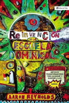 Cover image for La Reinvención de la Escuela Dominical, isbn: 9780829753769