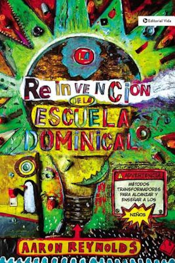 Cover image for La Reinvenci�n de la Escuela Dominical, isbn: 9780829753769