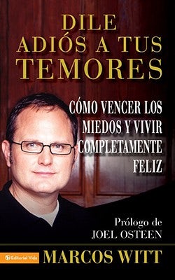 Cover image for Los Dile Adios a Tus Temores, isbn: 9780829755930