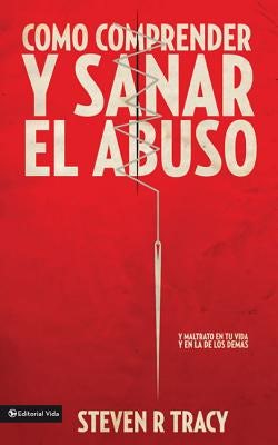 Cover image for Cómo Comprender Y Sana El Abuso, isbn: 9780829758023