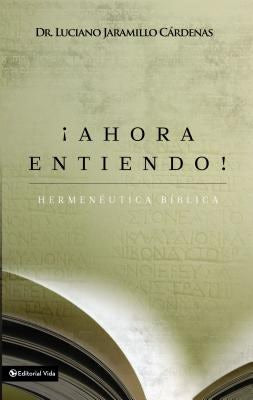 Cover image for El ��Ahora Entiendo! Hermen��utica B��blica, isbn: 9780829763263