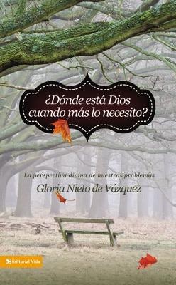 Cover image for ¿Dónde Está Dios Cuando Más Lo Necesito?, isbn: 9780829763362
