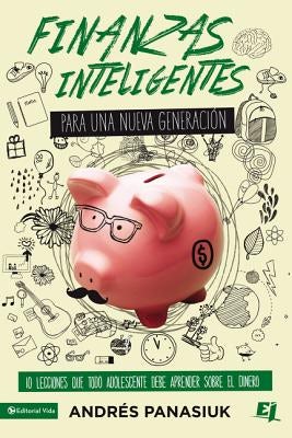 Cover image for Finanzas Inteligentes Para Una Nueva Generación, isbn: 9780829763591
