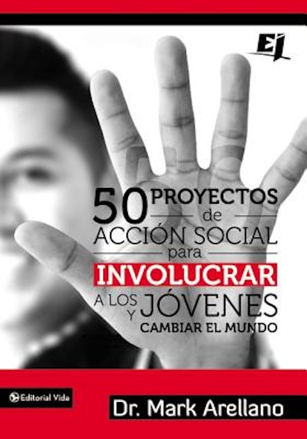 Cover image for 50 Proyectos de Acci�n Social Para Involucrar a Los J�venes Y Cambiar El Mundo, isbn: 9780829764864