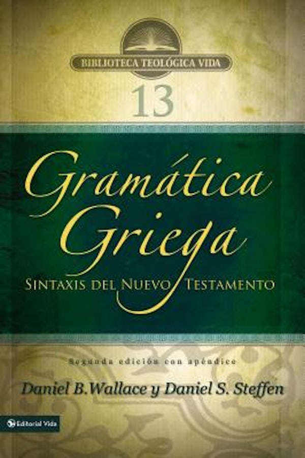 Cover image for Gram�tica Griega: Sintaxis del Nuevo Testamento - Segunda Edici�n Con Ap�ndice, isbn: 9780829765229