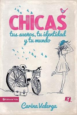 Cover image for La CHICAS, tus sue��os, tu identidad y tu mundo Softcover Girls, your dreams, your identity and your world, isbn: 9780829765496