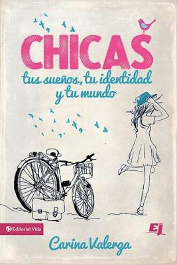 Cover image for La CHICAS, tus sue��os, tu identidad y tu mundo Softcover Girls, your dreams, your identity and your world, isbn: 9780829765496