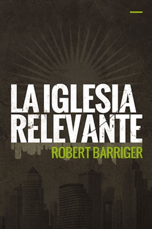 Cover image for La Iglesia Relevante, isbn: 9780829765991