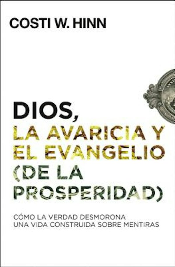 Cover image for Dios, La Avaricia Y El Evangelio (de la Prosperidad), isbn: 9780829769890