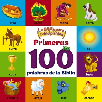 Cover image for La Biblia Para Principiantes, Primeras 100 Palabras de la Biblia, isbn: 9780829772494