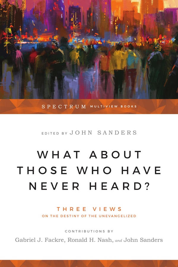 Cover image for What About Those Who Have Never Heard?, isbn: 9780830816064