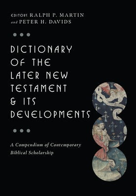 Cover image for Dictionary of the Later New Testament & Its Developments, isbn: 9780830817795