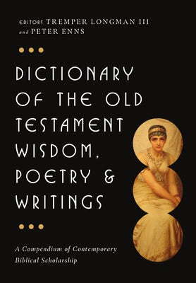 Cover image for Dictionary of the Old Testament: Wisdom, Poetry & Writings, isbn: 9780830817832