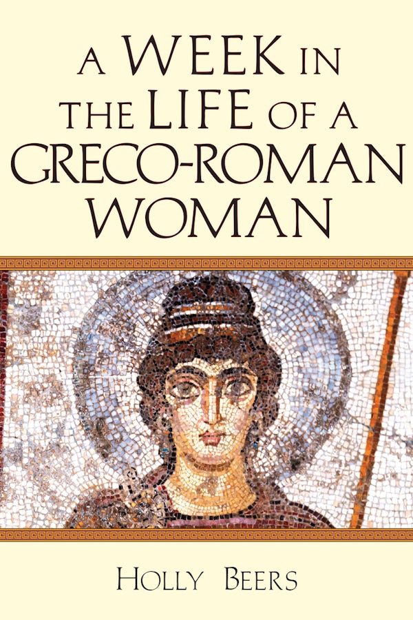 Cover image for A Week in the Life of a Greco-Roman Woman, isbn: 9780830824847