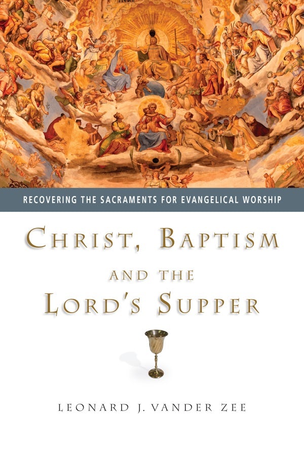 Cover image for Christ, Baptism and the Lord's Supper, isbn: 9780830827862