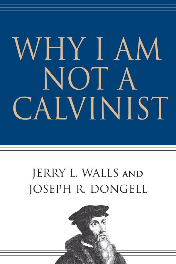 Cover image for Why I Am Not a Calvinist, isbn: 9780830832491