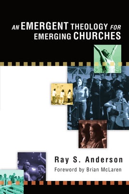 Cover image for An Emergent Theology for Emerging Churches, isbn: 9780830833917