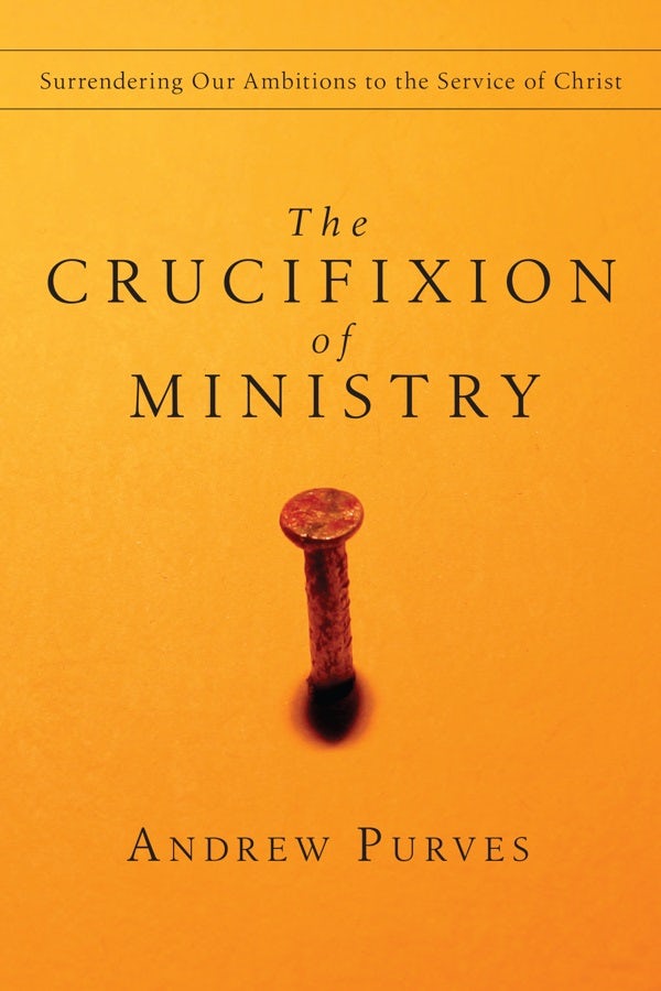 Cover image for The Crucifixion of Ministry, isbn: 9780830834396