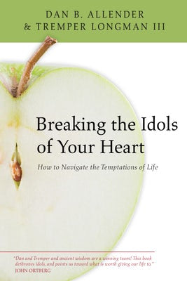 Cover image for Breaking the Idols of Your Heart, isbn: 9780830834419
