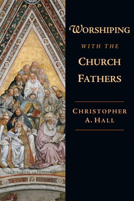 Cover image for Worshiping with the Church Fathers, isbn: 9780830838660