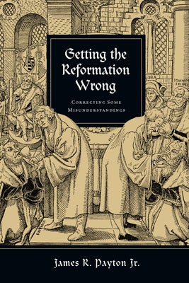 Cover image for Getting the Reformation Wrong, isbn: 9780830838806