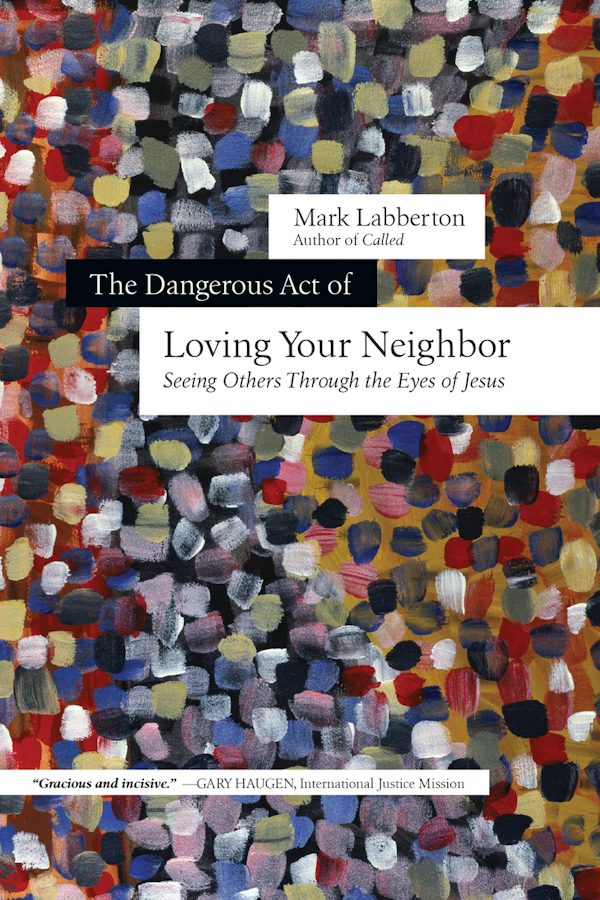 Cover image for The Dangerous Act of Loving Your Neighbor, isbn: 9780830844647