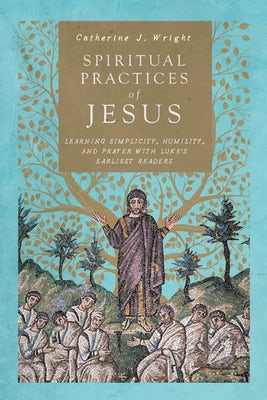 Cover image for Spiritual Practices of Jesus, isbn: 9780830852260