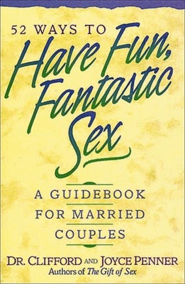 Cover image for 52 Ways to Have Fun, Fantastic Sex, isbn: 9780840734846