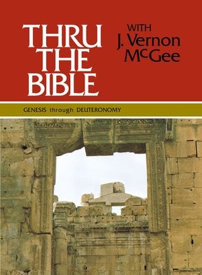 Cover image for Thru the Bible Vol. 1: Genesis Through Deuteronomy, isbn: 9780840749734