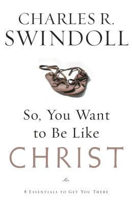 Cover image for So, You Want to Be Like Christ?, isbn: 9780849913525